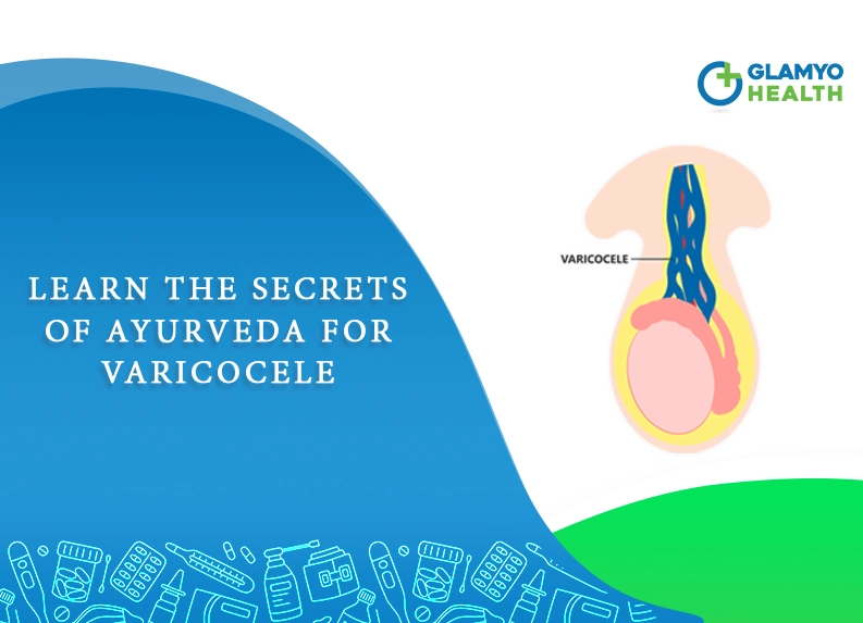 Learn the secrets of Ayurveda for Varicocele &#8211; Visit To Learn